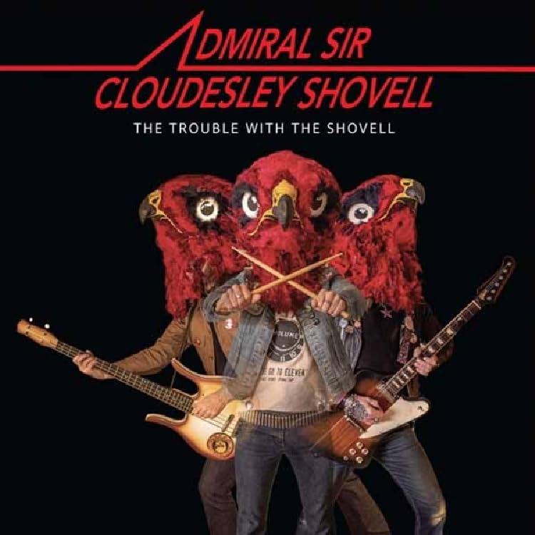 ADMIRAL SIR CLOUDESLEY SHOVELL - THE TROUBLE WITH THE SHOVELL [Vinyl]