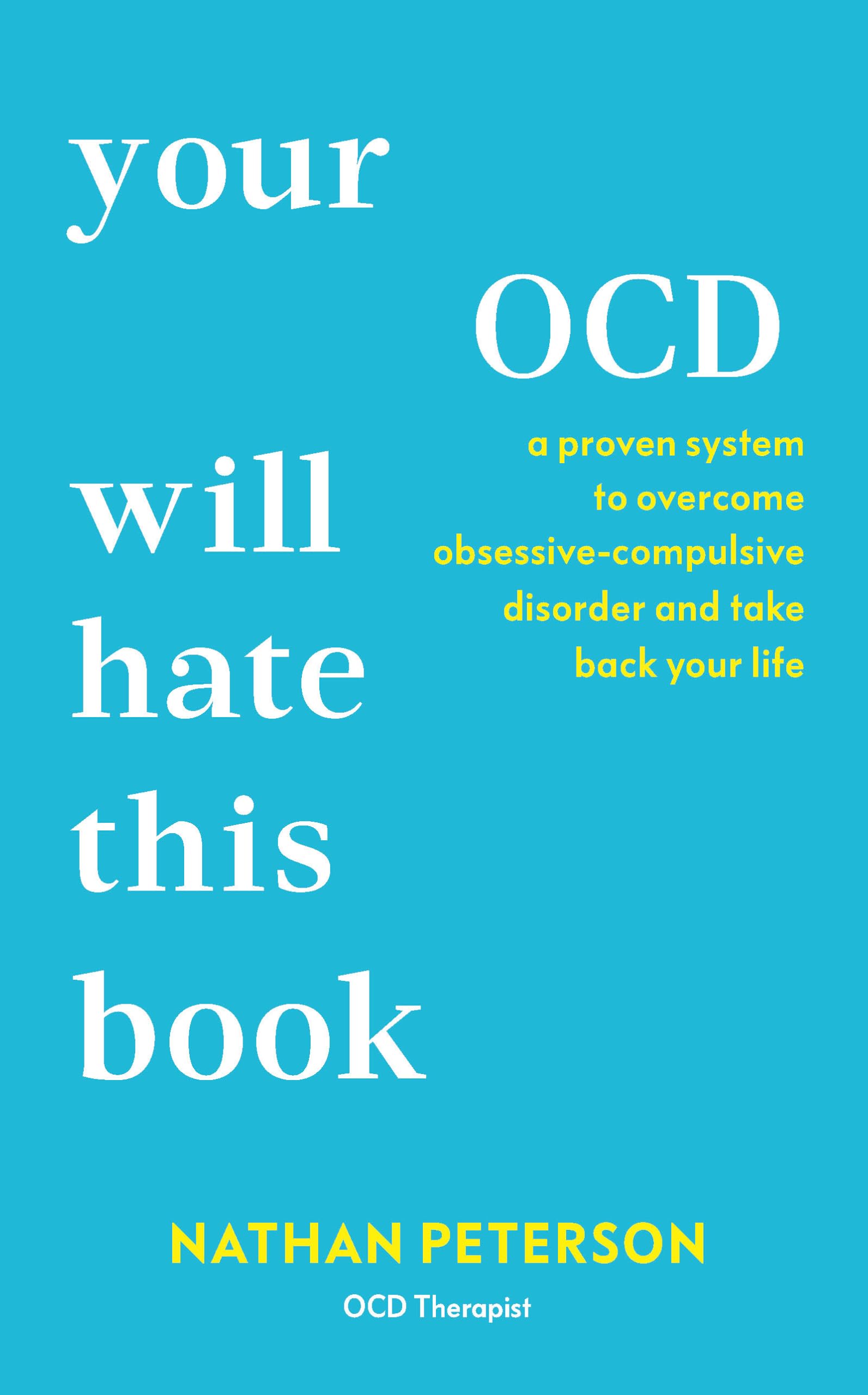 Your OCD Will Hate This Book: A Proven System to Overcome Obsessive-Compuls by Peterson, Nathan | Paperback