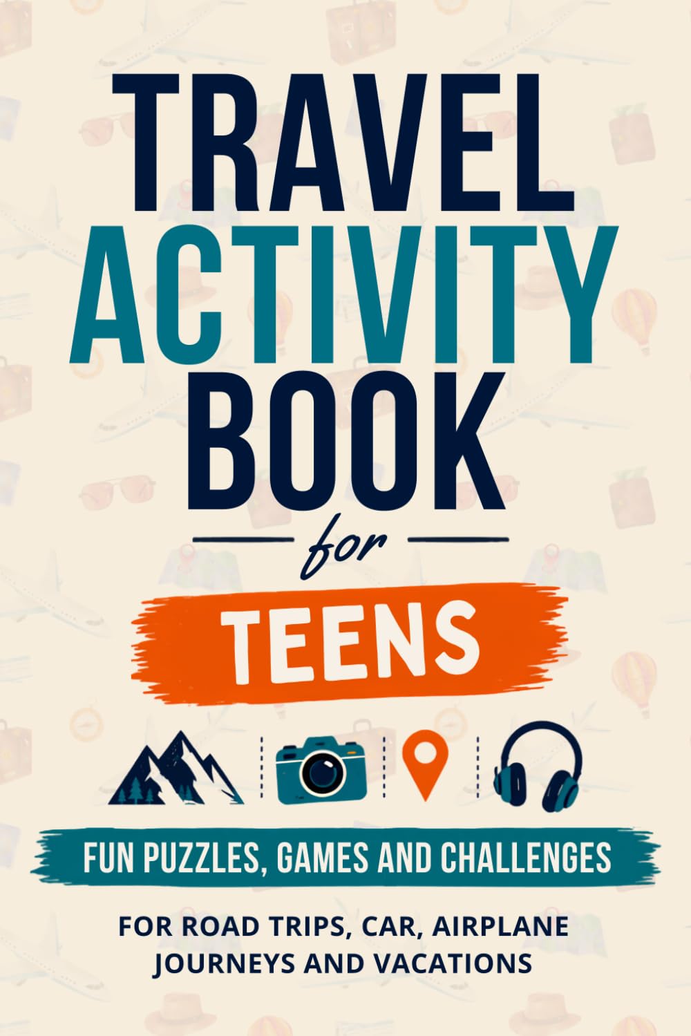 Travel Activity Book for Teens - Puzzles, Games & Challenges for Road Trips | Paperback