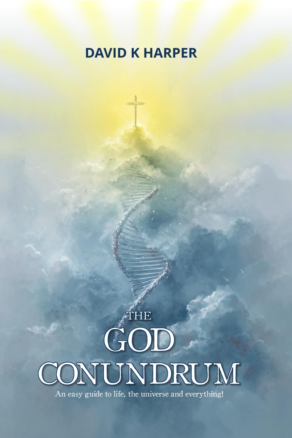 David Harper - The God Conundrum: An easy guide to life, the universe and everything! | Paperback