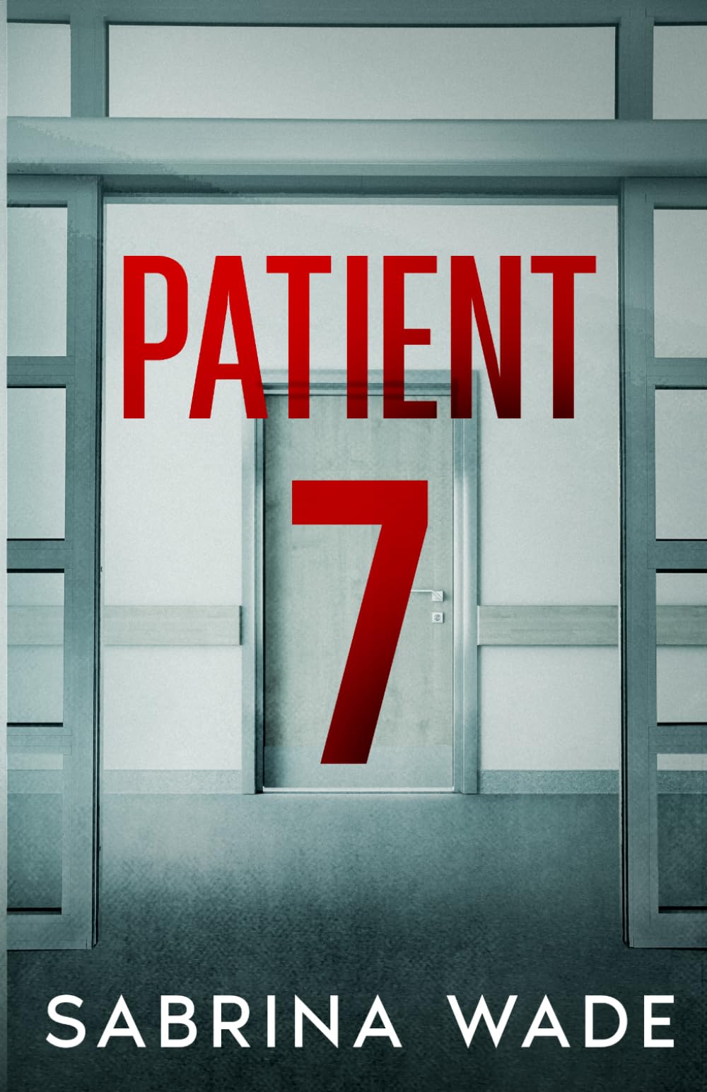 Patient 7 by Sabrina Wade - Gripping Psychological Thriller Paperback