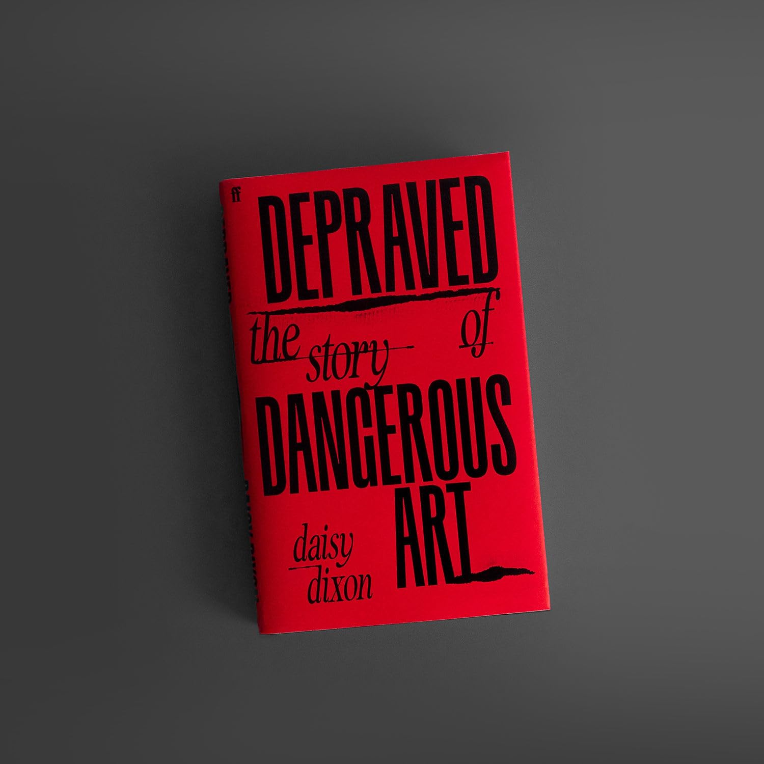 Faber & Faber Depraved: The Story of Dangerous Art by Daisy Dixon | Hardcover 3