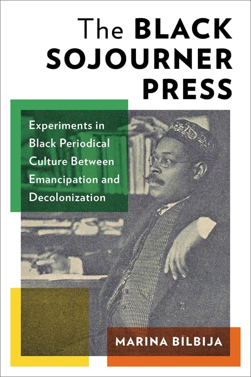 Columbia University Press The Black Sojourner Press: Experiments in Black Periodical Culture Between Emancipation and Decolonization - Paperback