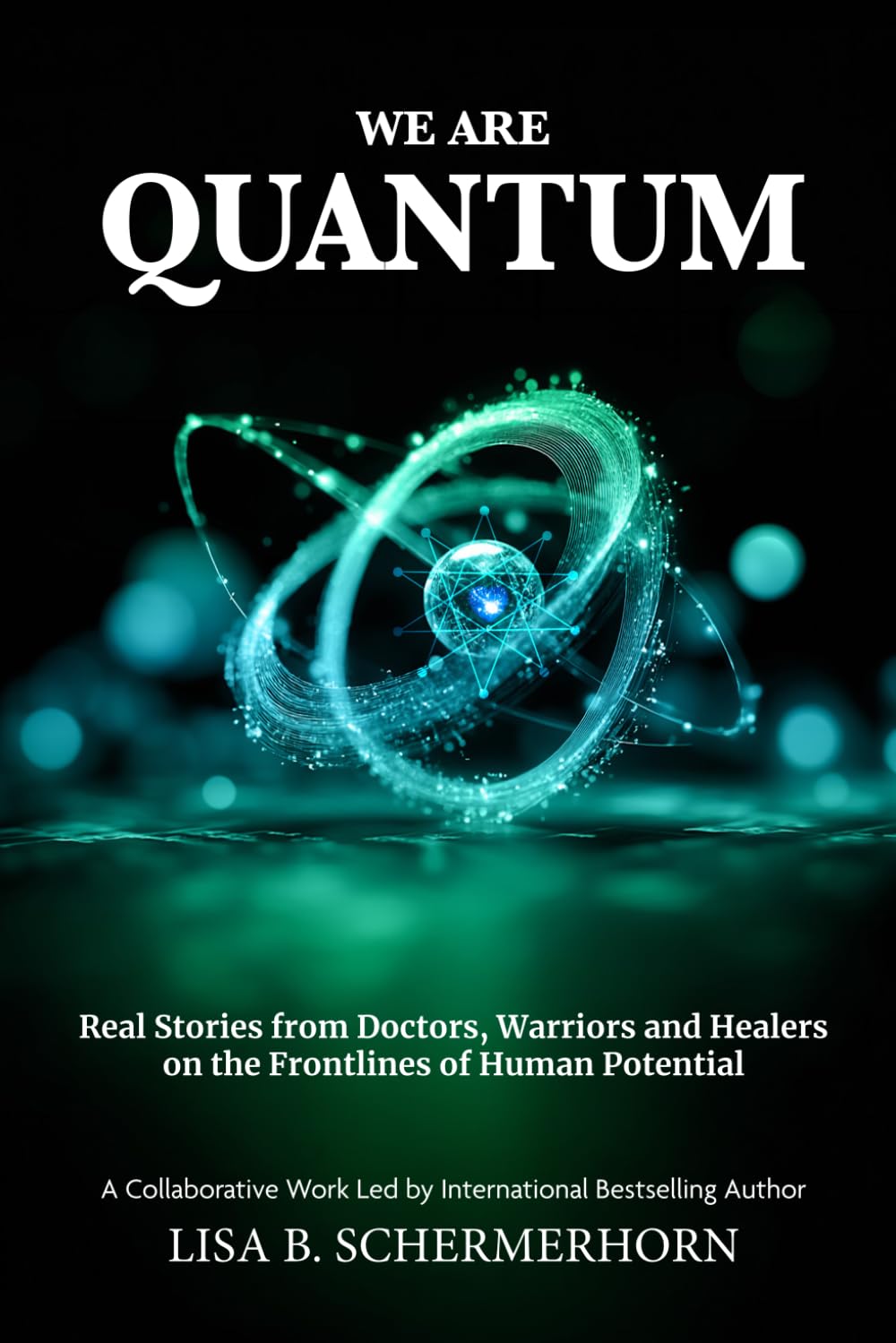 Lisa B Schermerhorn - We Are Quantum: Real Stories from Doctors, Warriors and Healers on the Fron [Paperback]