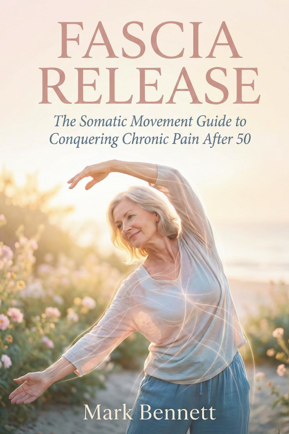 Fascia Release: The Somatic Movement Guide to Conquering Chronic Pain After 50 | Paperback | English