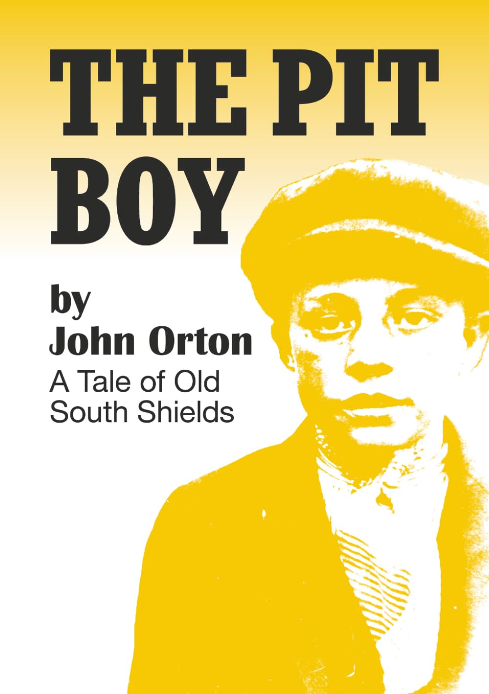 The Pit Boy: A Tale of Old South Shields by John Orton | Paperback