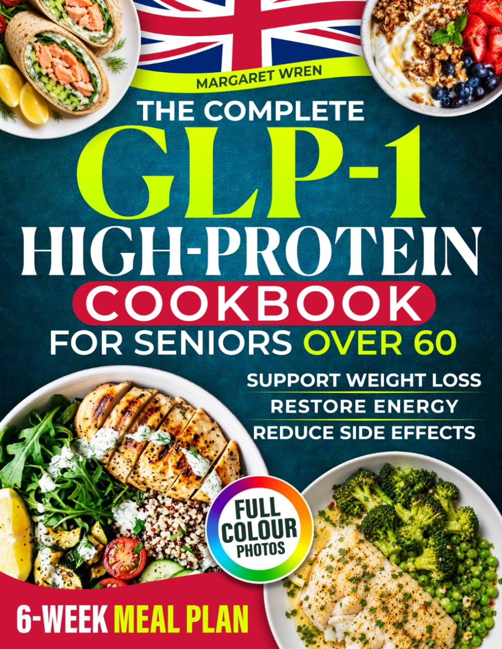 GLP-1 High-Protein Cookbook for Seniors Over 60: Simple, Easy-to-Eat Meals | Paperback