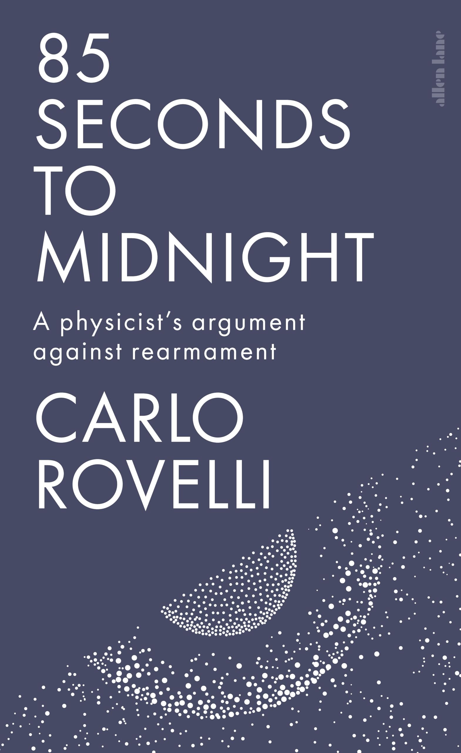 Allen Lane 85 Seconds to Midnight: A Physicist's Argument Against Rearmament | Paperback