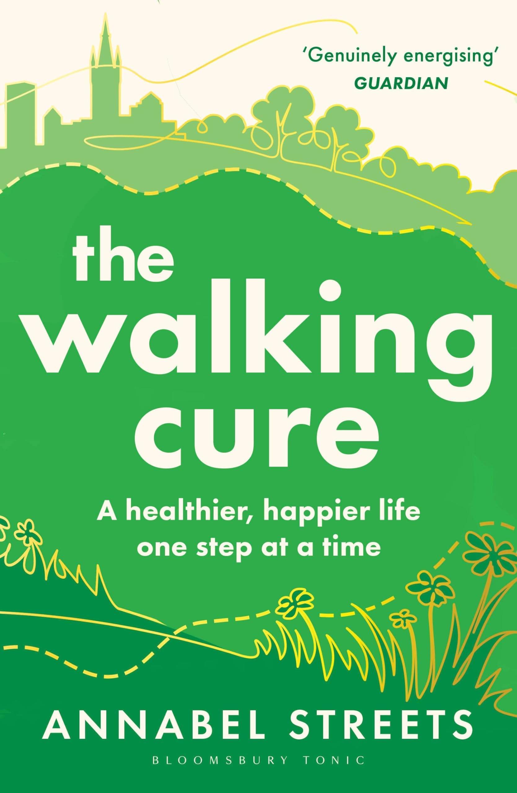 Bloomsbury Tonic The Walking Cure: A Guide to Healing and Energizing Through Different Landscapes