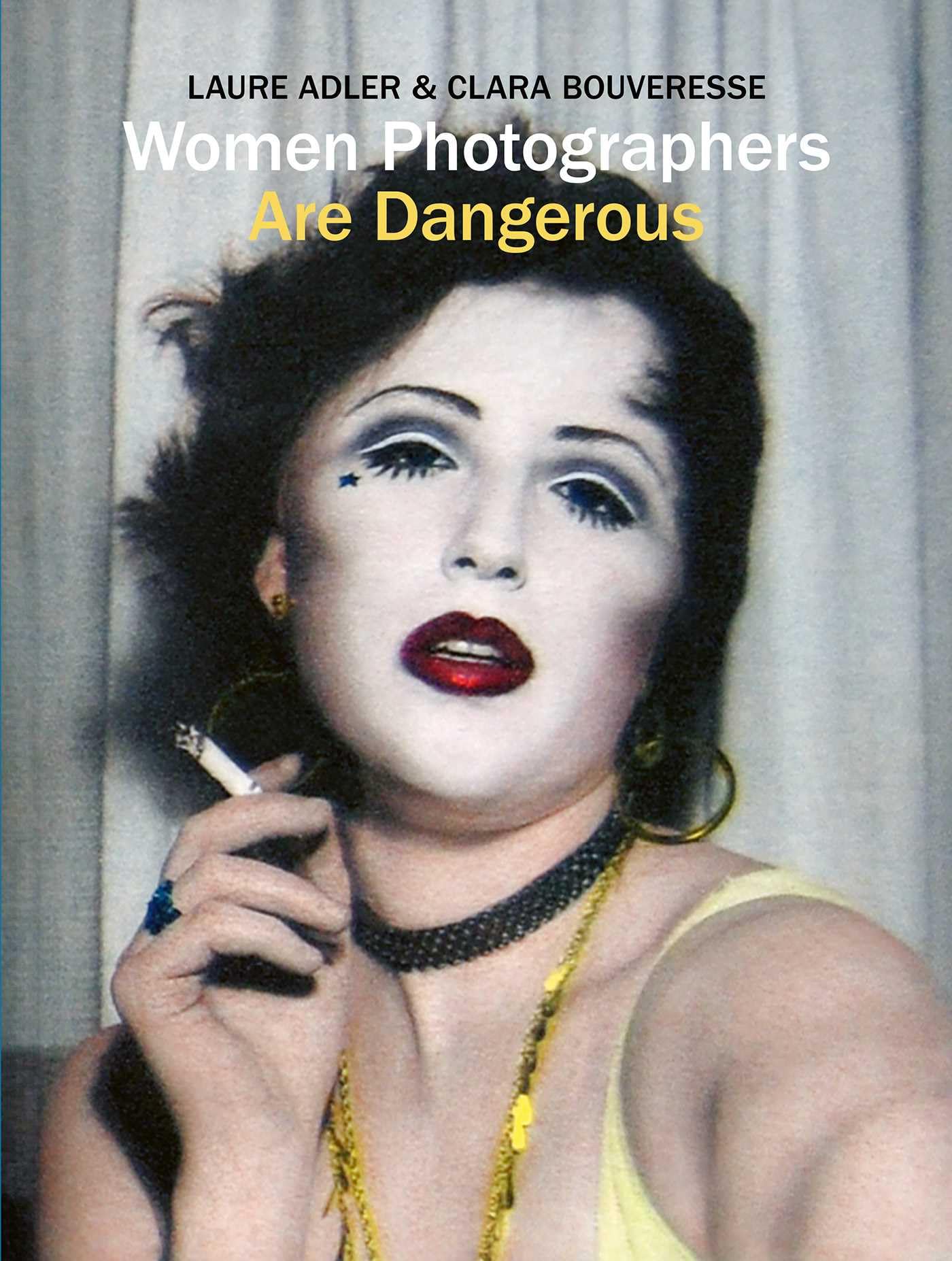 Acc Art Books Women Photographers Are Dangerous - History of Photography | 160 Pages | English