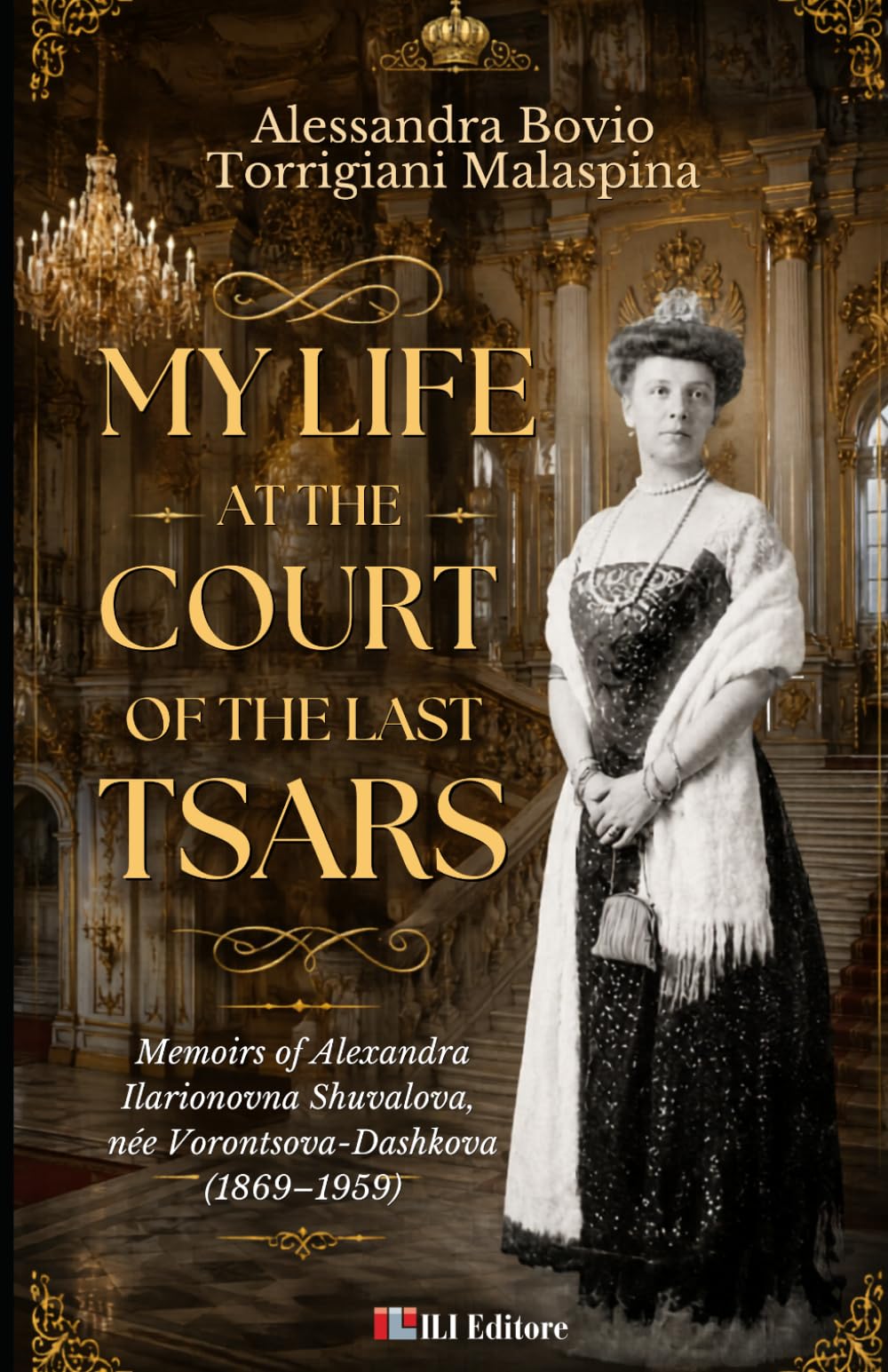 Memoirs of Alexandra Ilarionovna Sh - My Life at the Court of the Last Tsars | Paperback