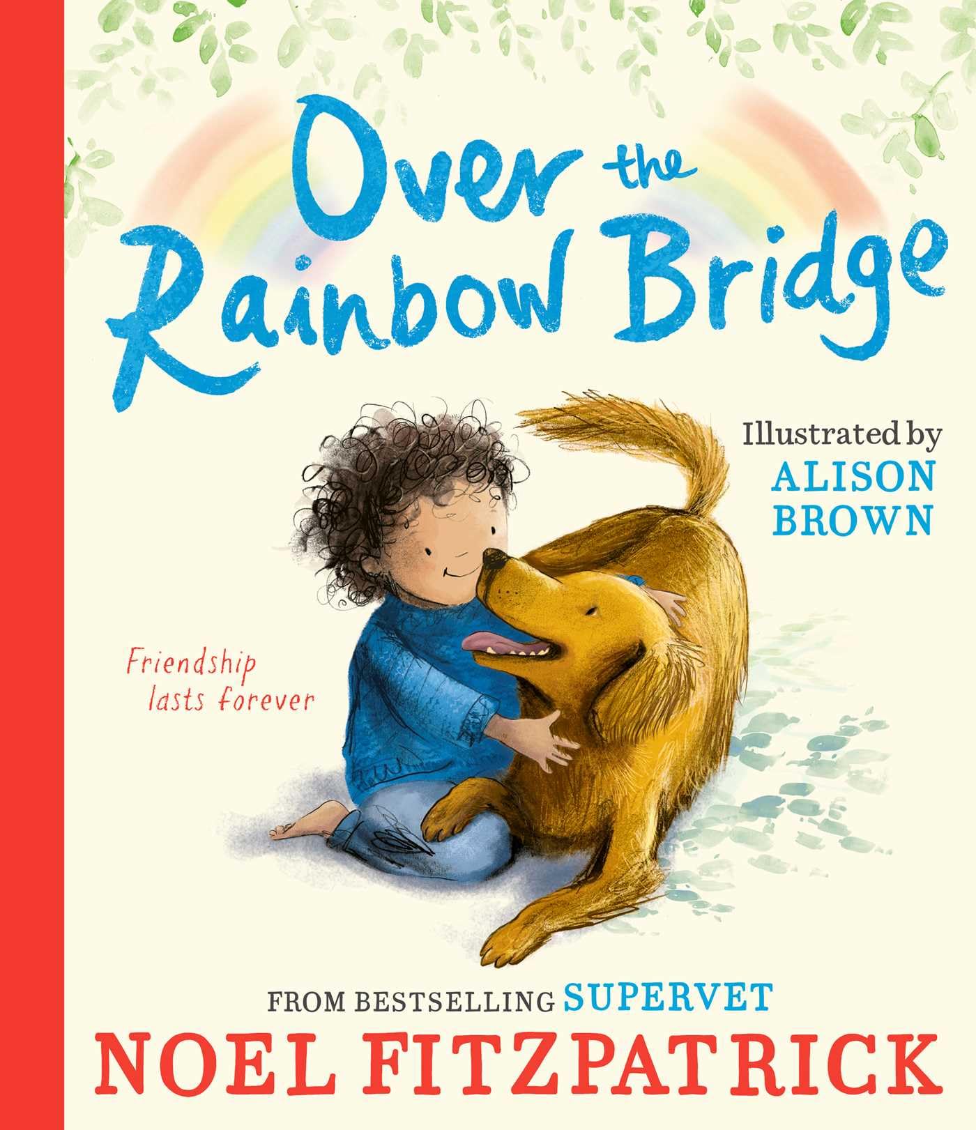 Noel Fitzpatrick Over the Rainbow Bridge Picture Book | Paperback | Ages 4-10