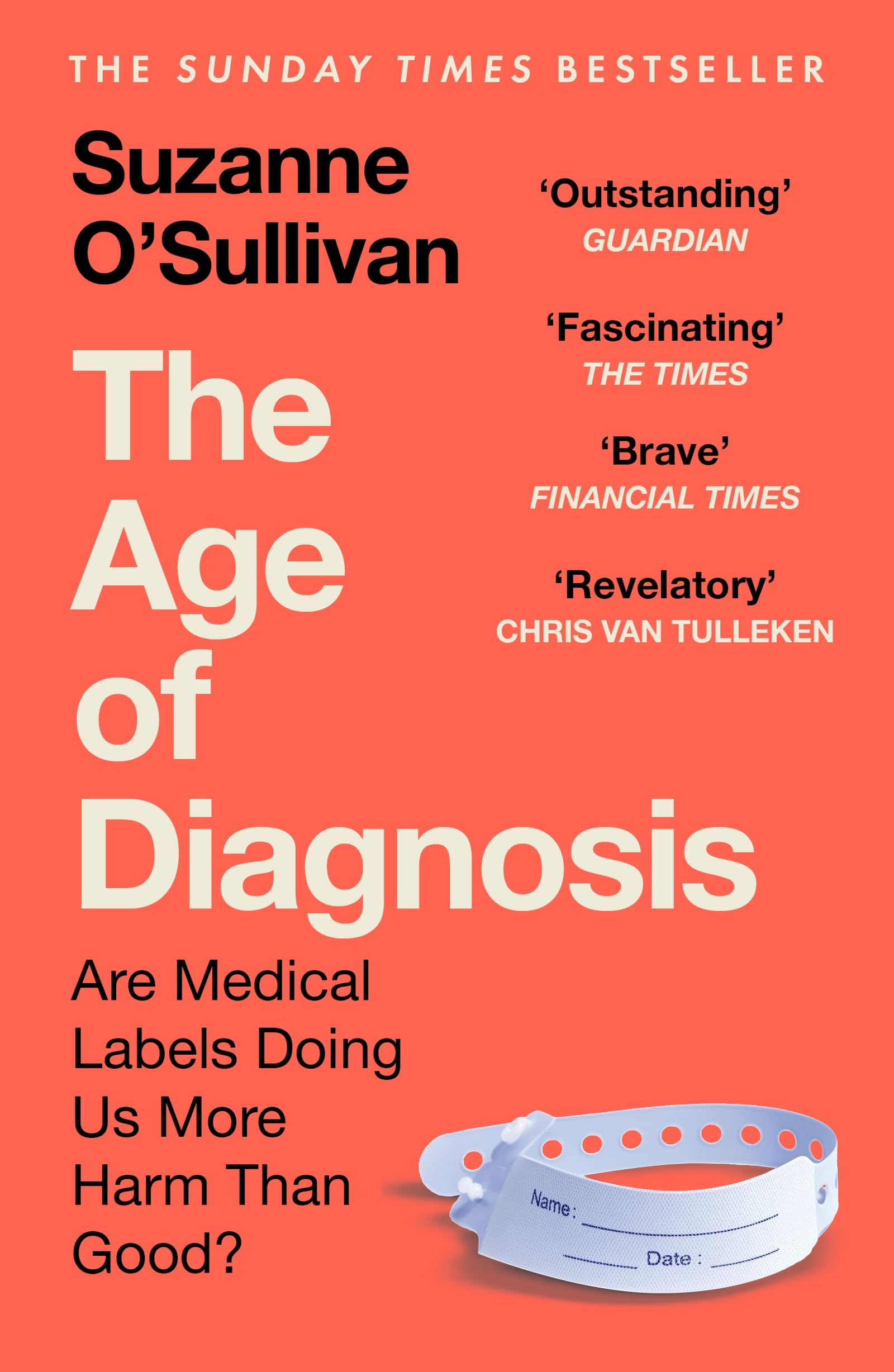 The Age of Diagnosis: Are Medical Labels Doing Us More Harm Than Good? by Suzanne O’Sullivan | Paperback