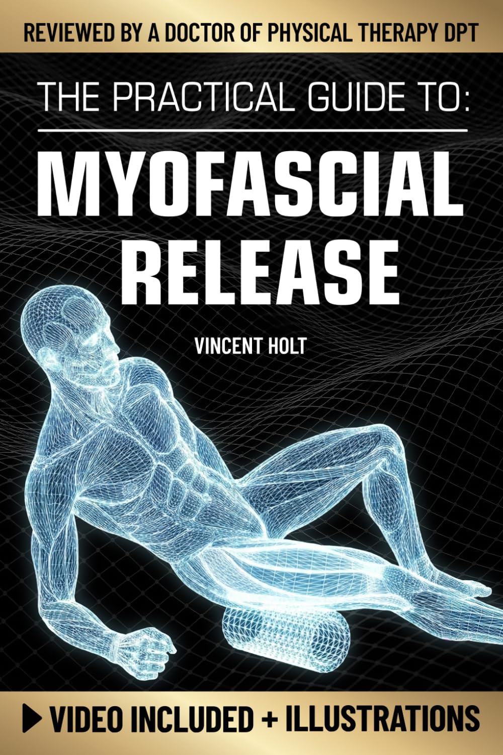 Vincent Holt - The Practical Guide To Myofascial Release | Paperback