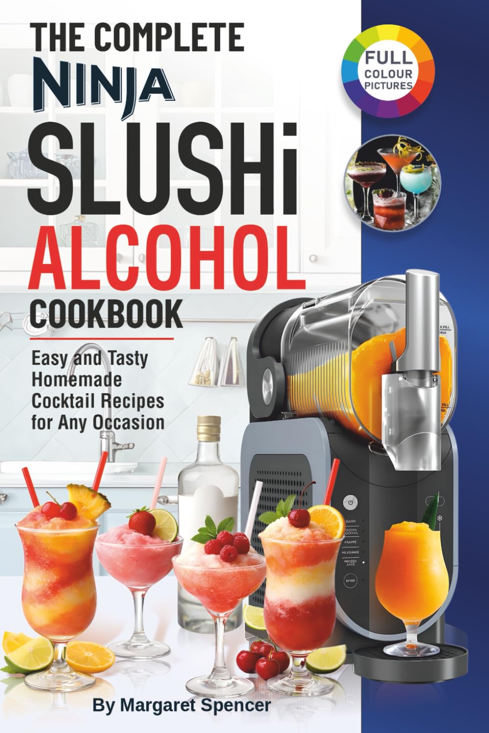 The Complete Ninja SLUSHi Alcohol Cookbook by Margaret Spencer | Paperback