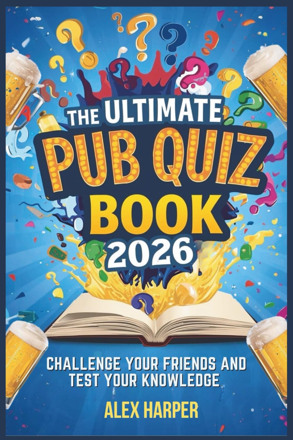 The Ultimate Pub Quiz Book 2026 by Alex Harper | Trivia Collection Paperback