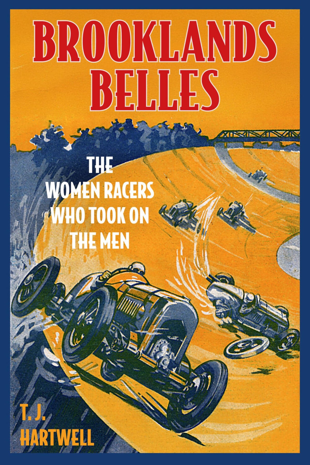 Brooklands Belles: The Women Racers Who Took on the Men by T.J. Hartwell | History of Sports | Hardcover 1