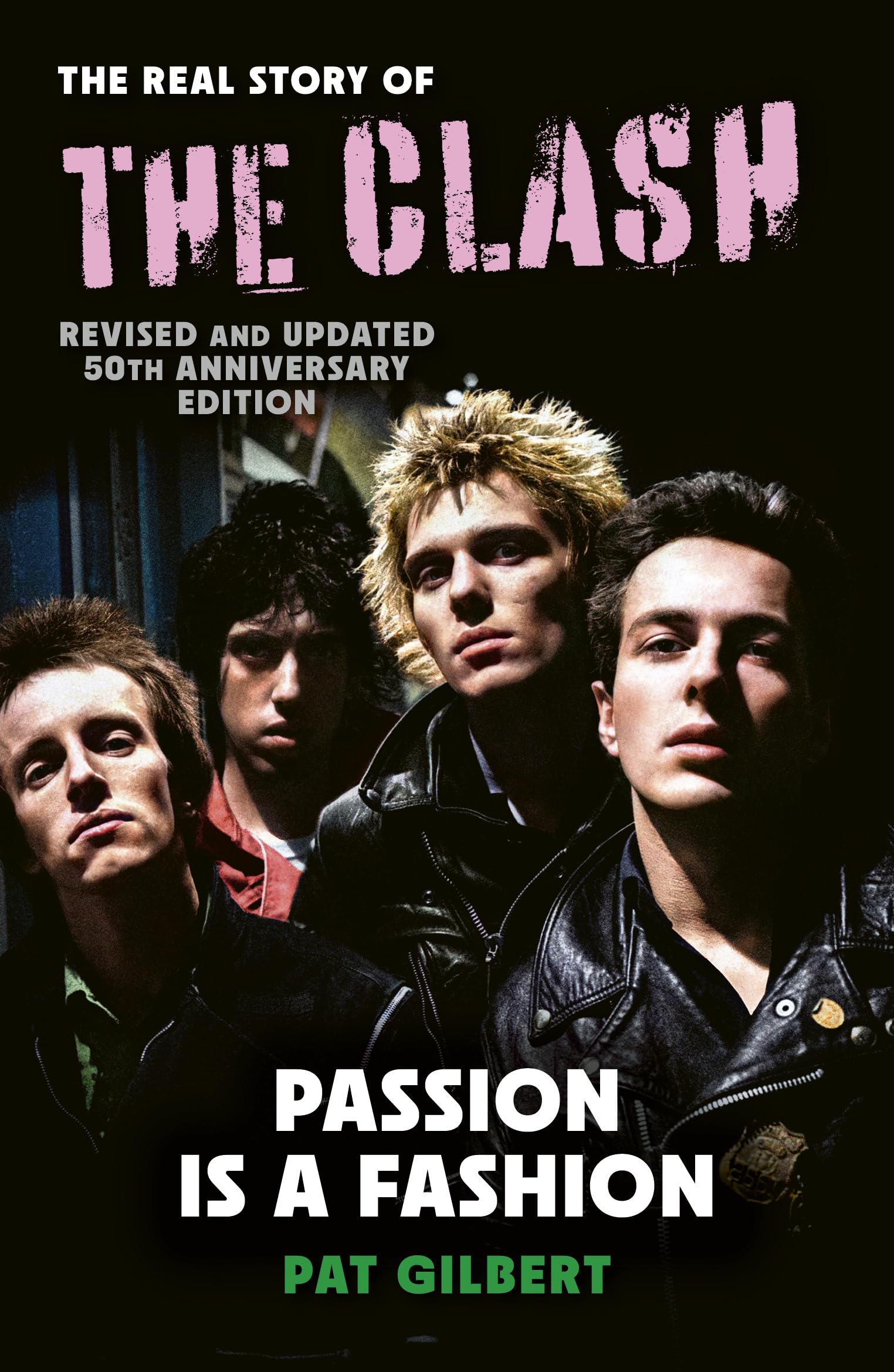 Pat Gilbert - Passion is a Fashion: The Real Story of the Clash [Paperback]