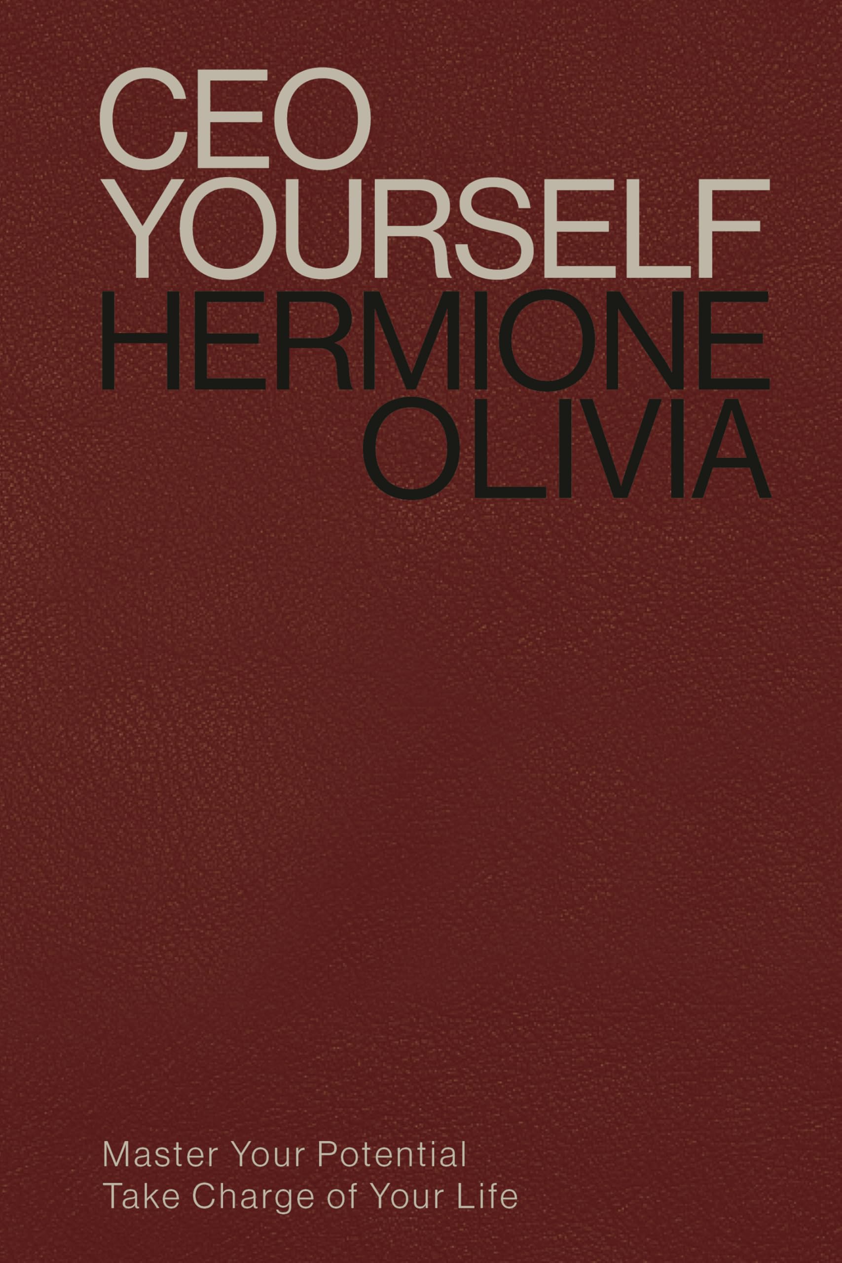 Hermione Olivia - CEO Yourself: Master Your Potential, Take Charge of Your Life | Hardcover