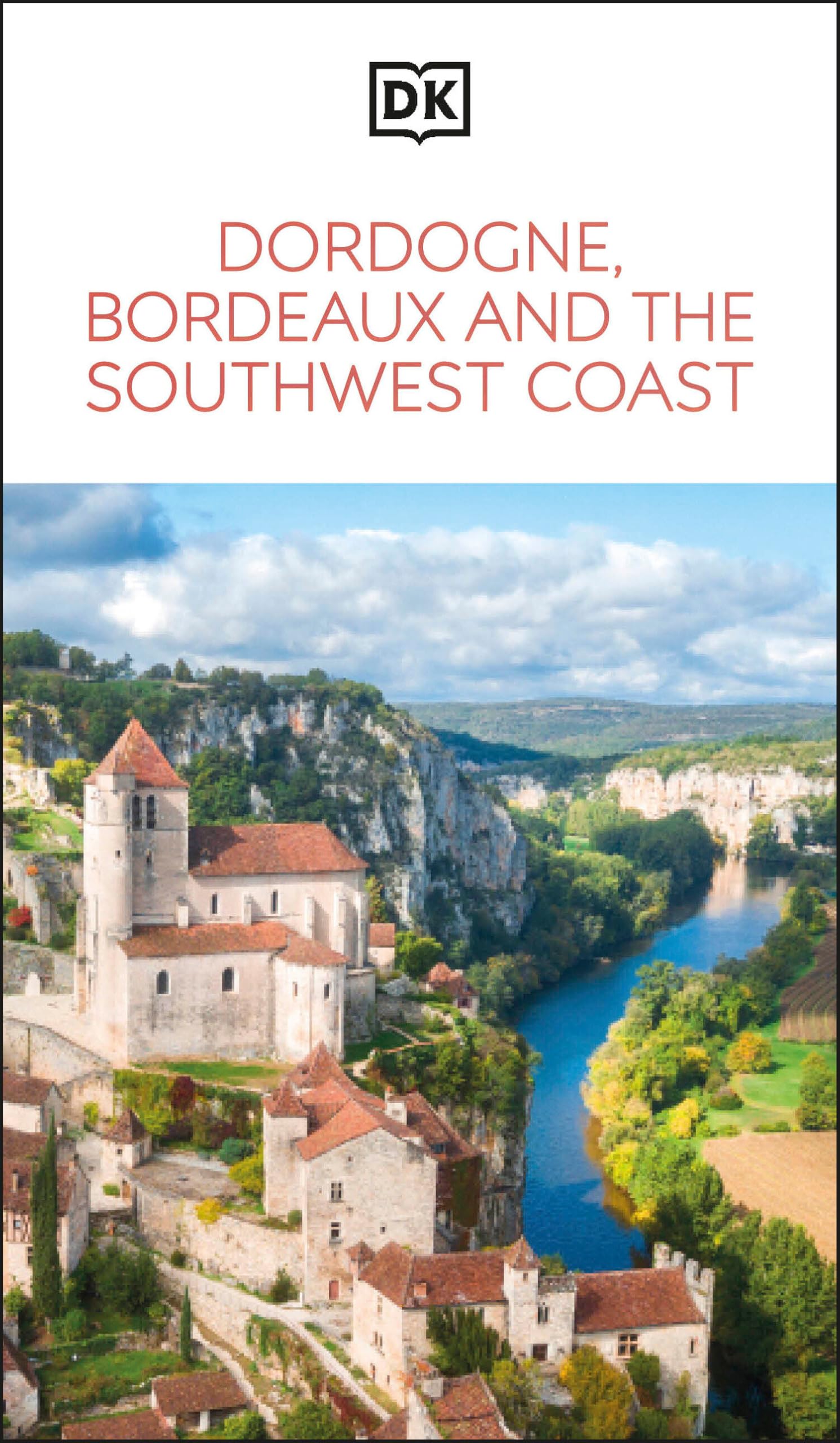 DK Dordogne, Bordeaux and the Southwest Coast Travel Guide - Must-See Sights & Culture | Paperback