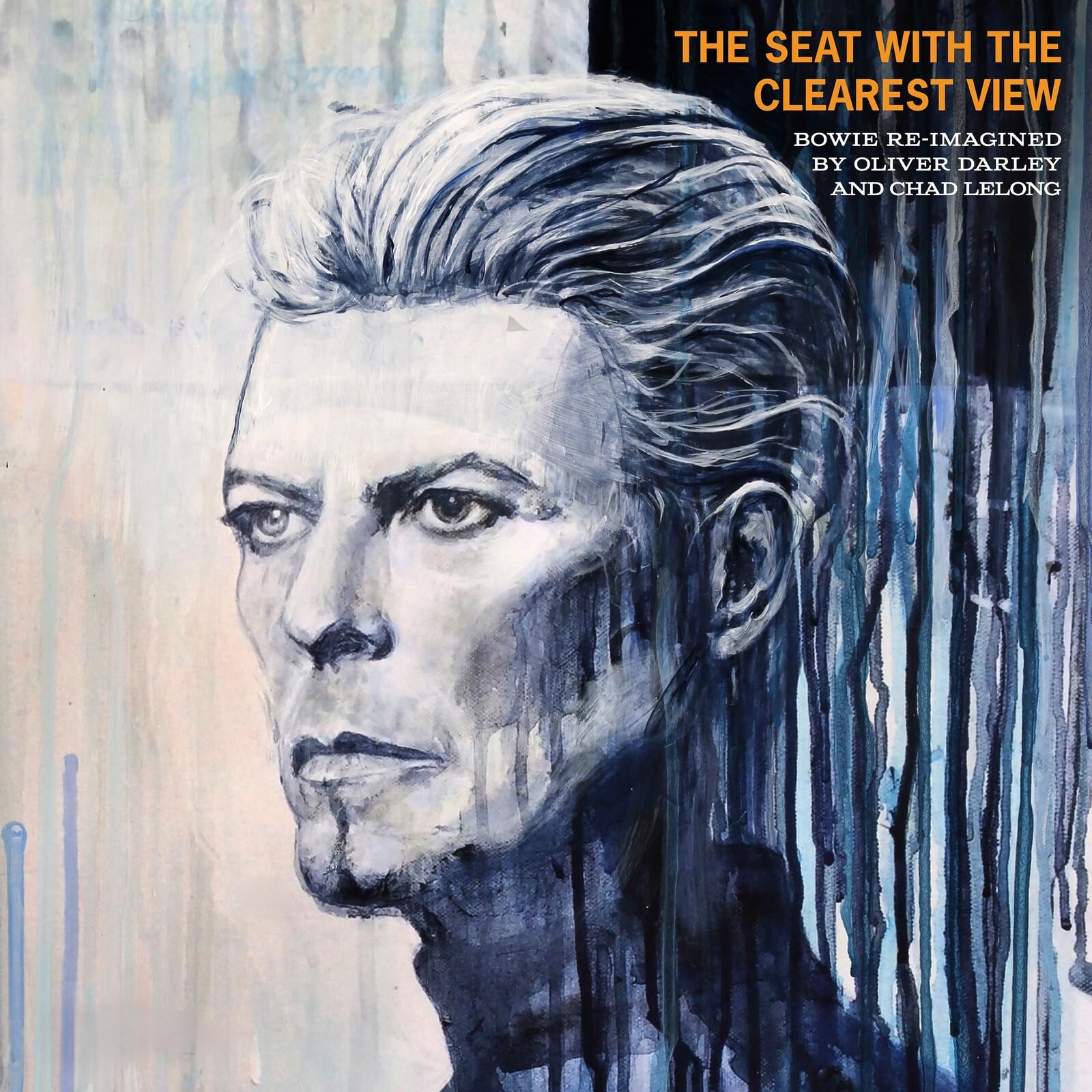 Oliver Darley & Chad Lelong - The Seat With The Clearest View - The Songs of David Bowie Re-imagined [Audio CD]