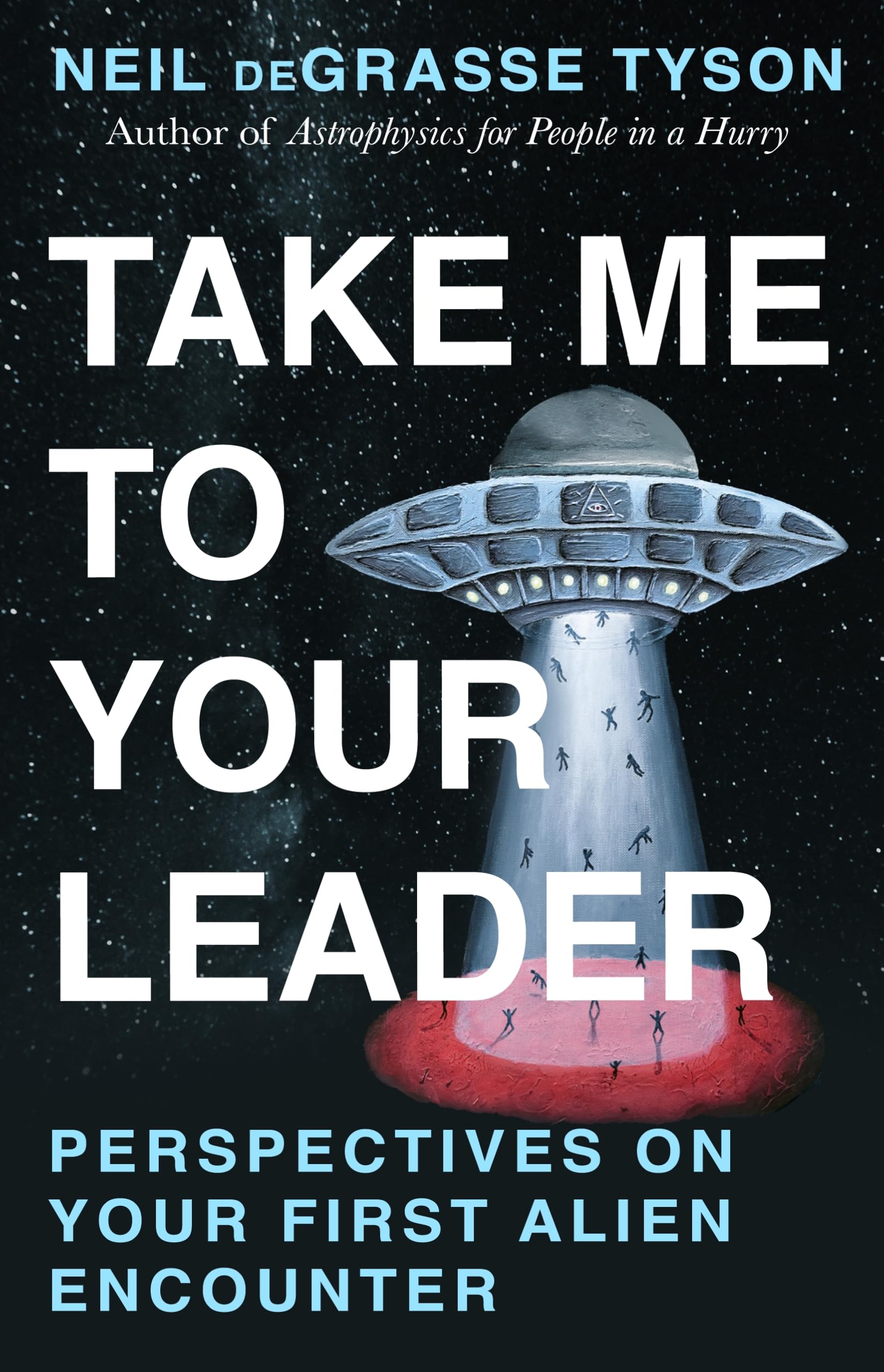 Neil deGrasse Tyson - Take Me To Your Leader | Hardcover Guide to Alien Encounters
