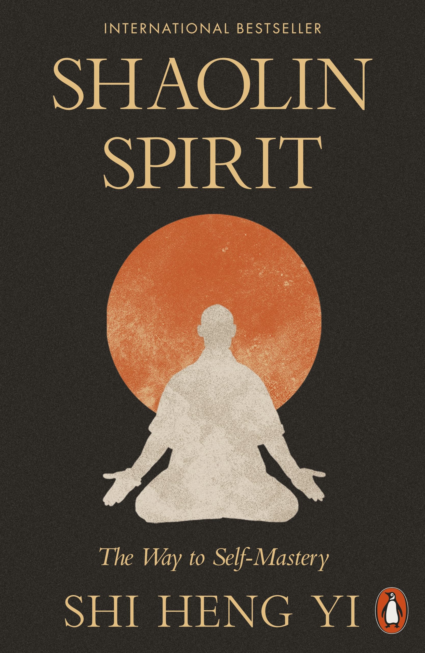 Yi, Shi Heng - Shaolin Spirit: The Way to Self-Mastery | Paperback