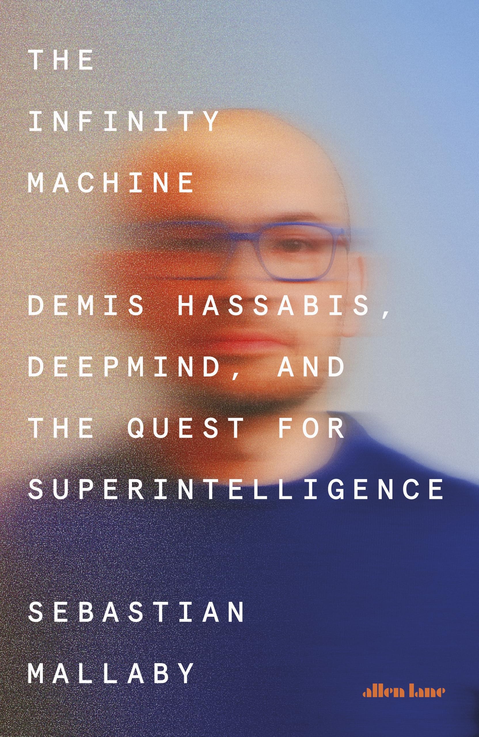 Allen Lane The Infinity Machine: Demis Hassabis, DeepMind and the Quest for Superintel | Hardcover